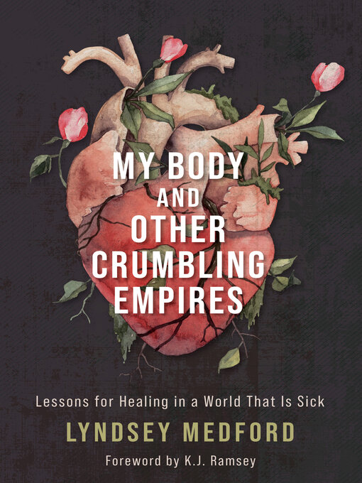 Title details for My Body and Other Crumbling Empires by Lyndsey Medford - Available